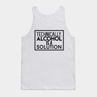 Alcohol is a Solution Tank Top